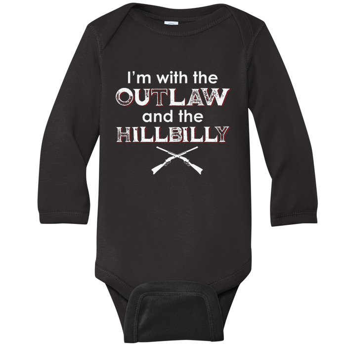 IM With The Outlaw And The Hillbilly 2024 Saying Quote Gift Baby Long Sleeve Bodysuit