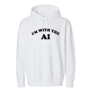 I'm With The AI Garment-Dyed Fleece Hoodie