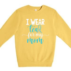 I Wear Teal For My Mom Cervical Cancer Awareness Support Cool Gift Premium Crewneck Sweatshirt