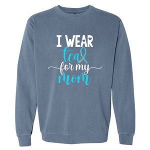 I Wear Teal For My Mom Cervical Cancer Awareness Support Cool Gift Garment-Dyed Sweatshirt