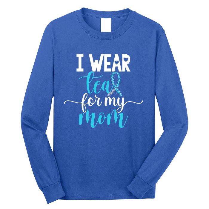 I Wear Teal For My Mom Cervical Cancer Awareness Support Cool Gift Long Sleeve Shirt