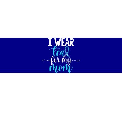 I Wear Teal For My Mom Cervical Cancer Awareness Support Cool Gift Bumper Sticker