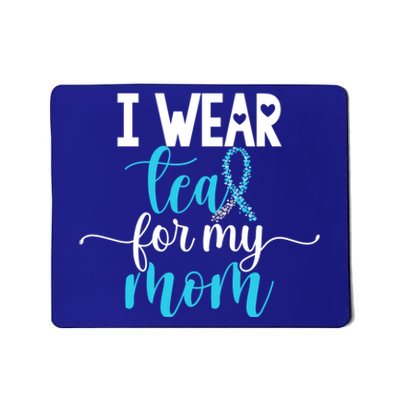 I Wear Teal For My Mom Cervical Cancer Awareness Support Cool Gift Mousepad