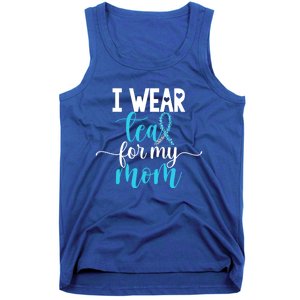 I Wear Teal For My Mom Cervical Cancer Awareness Support Cool Gift Tank Top