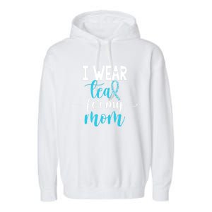 I Wear Teal For My Mom Cervical Cancer Awareness Support Cool Gift Garment-Dyed Fleece Hoodie