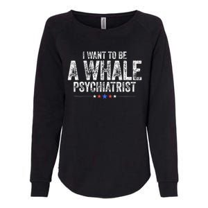 I Want To Be A Whale Psychiatrist Womens California Wash Sweatshirt