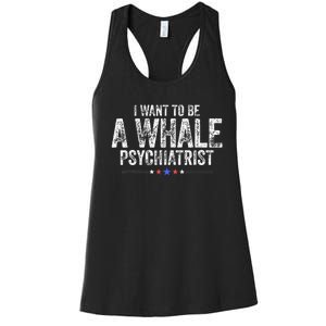 I Want To Be A Whale Psychiatrist Women's Racerback Tank