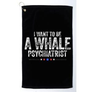 I Want To Be A Whale Psychiatrist Platinum Collection Golf Towel