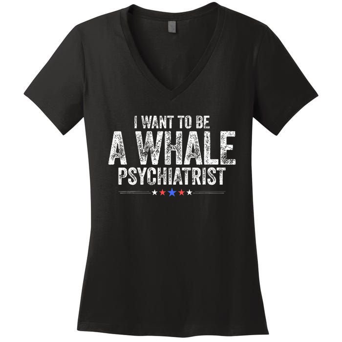 I Want To Be A Whale Psychiatrist Women's V-Neck T-Shirt