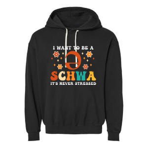 I Want To Be A Schwa It's Never Stressed Science Of Reading Garment-Dyed Fleece Hoodie