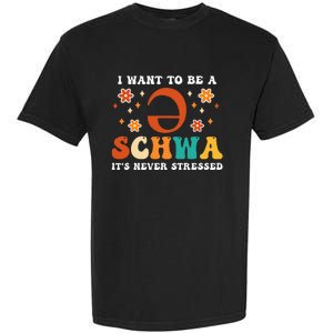 I Want To Be A Schwa It's Never Stressed Science Of Reading Garment-Dyed Heavyweight T-Shirt