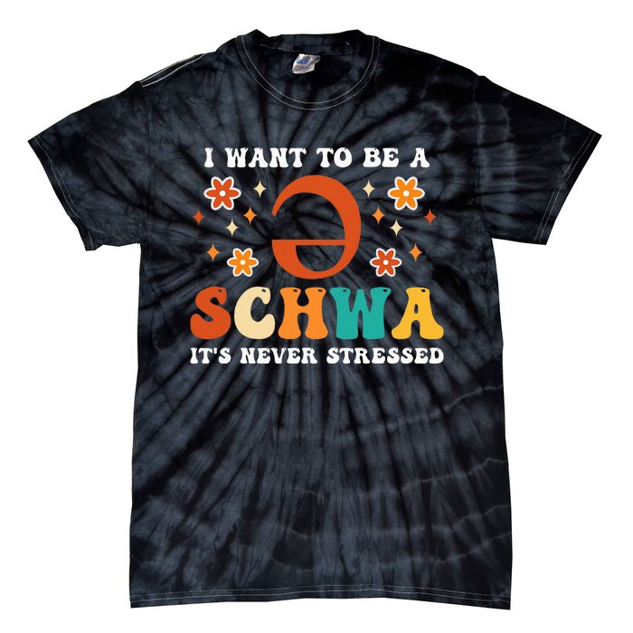 I Want To Be A Schwa It's Never Stressed Science Of Reading Tie-Dye T-Shirt