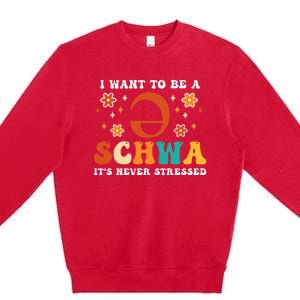 I Want To Be A Schwa It's Never Stressed Science Of Reading Premium Crewneck Sweatshirt