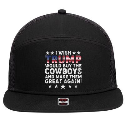 I Wish Trump Would Buy The Cowboys Make Them Great Again 7 Panel Mesh Trucker Snapback Hat