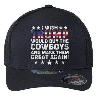 I Wish Trump Would Buy The Cowboys Make Them Great Again Flexfit Unipanel Trucker Cap