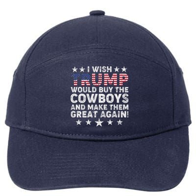 I Wish Trump Would Buy The Cowboys Make Them Great Again 7-Panel Snapback Hat