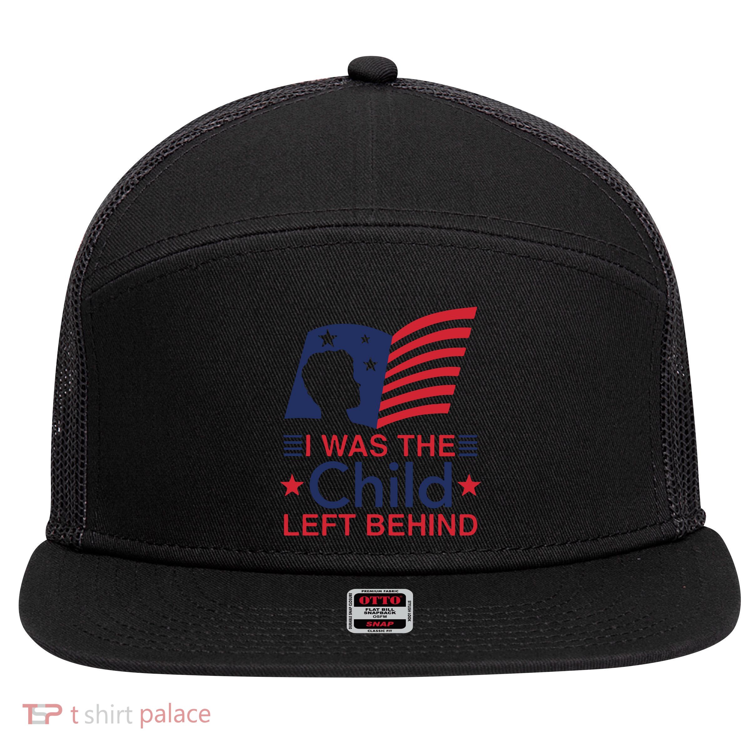 I Was The Child Left Behind 7 Panel Mesh Trucker Snapback Hat