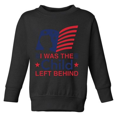 I Was The Child Left Behind Toddler Sweatshirt