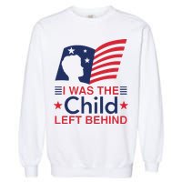 I Was The Child Left Behind Garment-Dyed Sweatshirt
