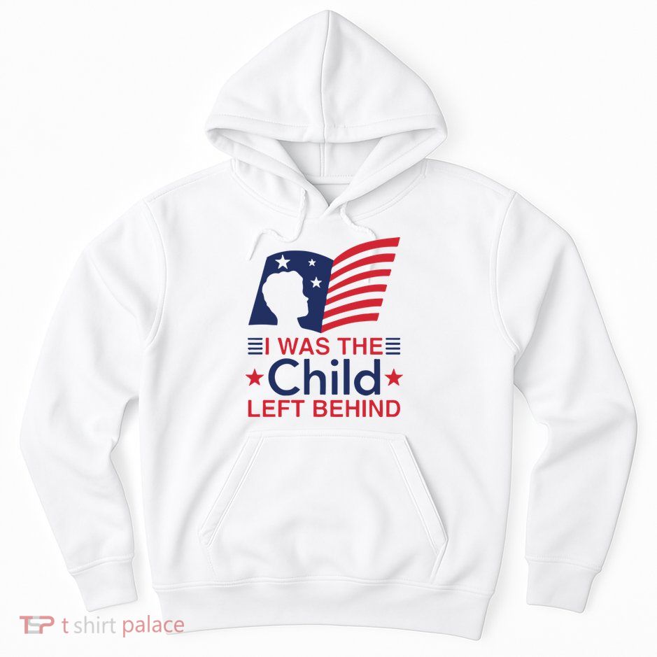 I Was The Child Left Behind Hoodie
