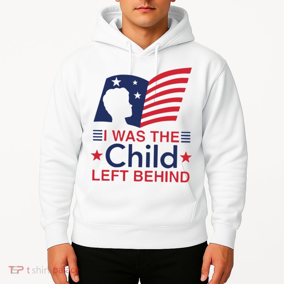 I Was The Child Left Behind Hoodie