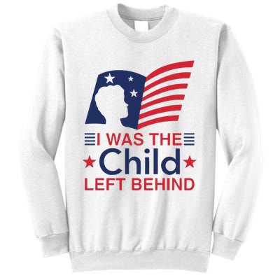 I Was The Child Left Behind Sweatshirt