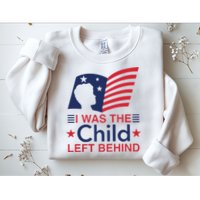 I Was The Child Left Behind Sweatshirt