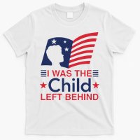 I Was The Child Left Behind T-Shirt