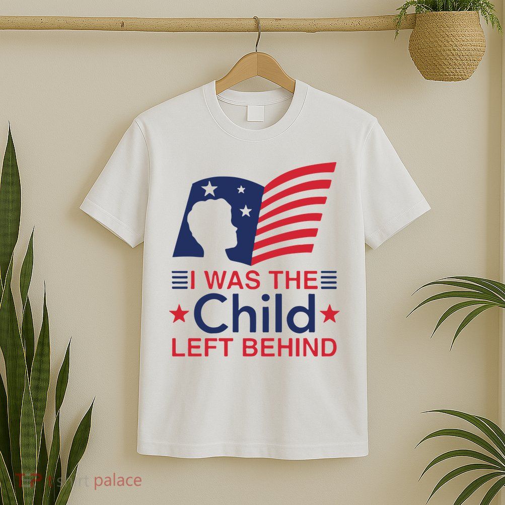 I Was The Child Left Behind T-Shirt