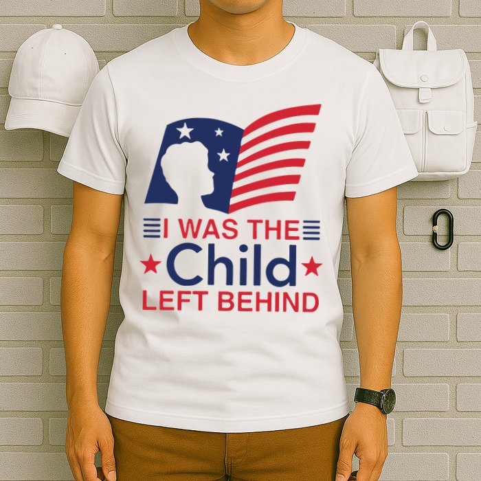 I Was The Child Left Behind T-Shirt