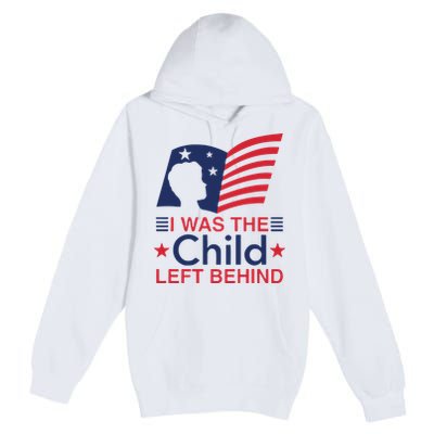 I Was The Child Left Behind Premium Pullover Hoodie