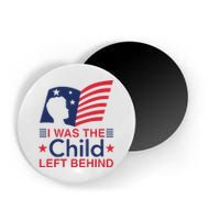 I Was The Child Left Behind Magnet