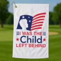 I Was The Child Left Behind Golf Towel