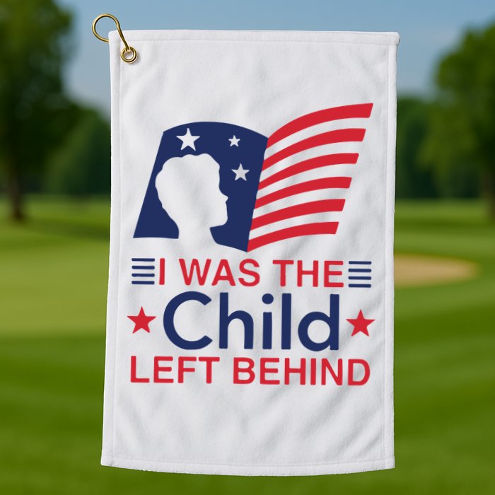 I Was The Child Left Behind Golf Towel
