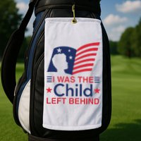 I Was The Child Left Behind Golf Towel