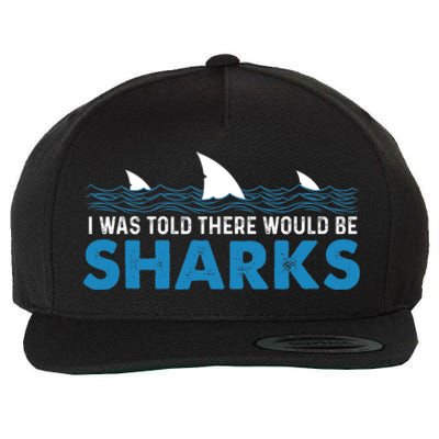 I Was Told There Would Be Sharks Shark Lover Ocean Wool Snapback Cap