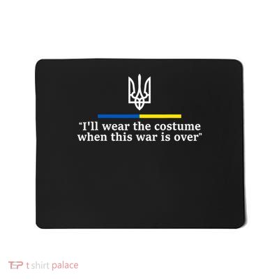 Ill Wear the Costume when This War Is Over Mousepad