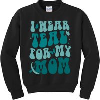 I Wear Teal For My Mom Ovarian Cancer Awareness Kids Sweatshirt