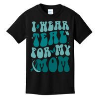 I Wear Teal For My Mom Ovarian Cancer Awareness Kids T-Shirt