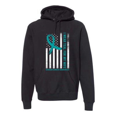 I Wear Teal For My Wife Ovarian Cancer Awareness Premium Hoodie