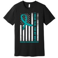 I Wear Teal For My Wife Ovarian Cancer Awareness Premium T-Shirt