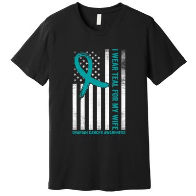 I Wear Teal For My Wife Ovarian Cancer Awareness Premium T-Shirt