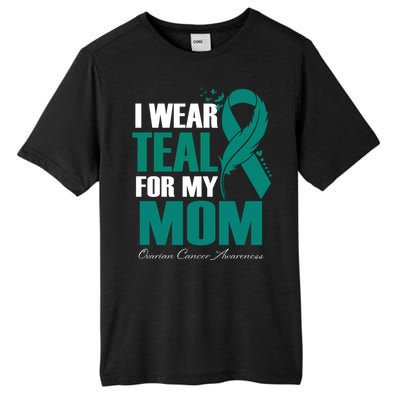 I Wear Teal For My Mom Ovarian Cancer Awareness Gift Tall Fusion ChromaSoft Performance T-Shirt