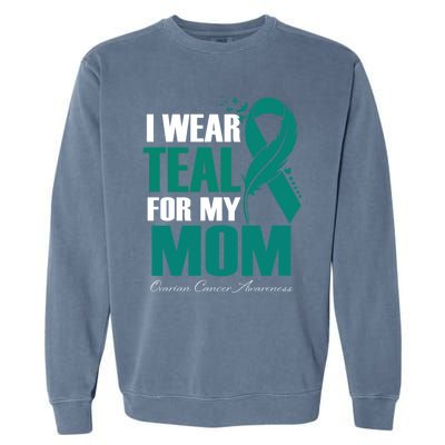 I Wear Teal For My Mom Ovarian Cancer Awareness Gift Garment-Dyed Sweatshirt