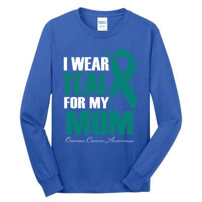 I Wear Teal For My Mom Ovarian Cancer Awareness Gift Tall Long Sleeve T-Shirt