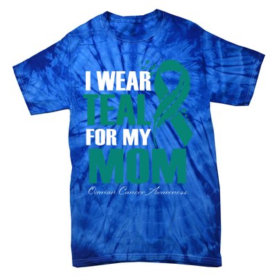 I Wear Teal For My Mom Ovarian Cancer Awareness Gift Tie-Dye T-Shirt