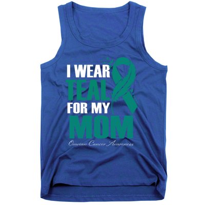 I Wear Teal For My Mom Ovarian Cancer Awareness Gift Tank Top