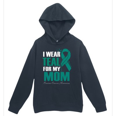 I Wear Teal For My Mom Ovarian Cancer Awareness Gift Urban Pullover Hoodie