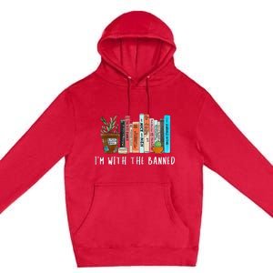 I'm with The Banned Books I Read Banned Books Lovers Premium Pullover Hoodie