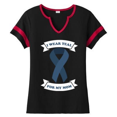 I Wear Teal For My Mom Ovarian Cancer Awareness Great Gift Ladies Halftime Notch Neck Tee